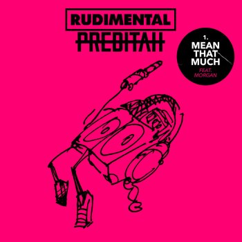 Rudimental feat. Preditah & MORGAN Mean That Much