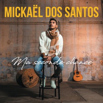 Mickaël Dos Santos Chaque seconde (I'm Alive)