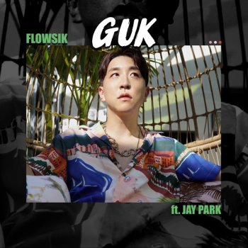 Flowsik feat. Jay Park Guk (feat. Jay Park)