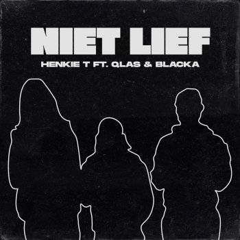 Henkie T feat. Qlas & Blacka Niet Lief (feat. Qlas & Blacka)