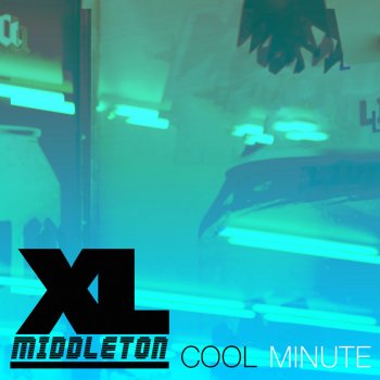XL Middleton feat. Moniquea Cool Minute