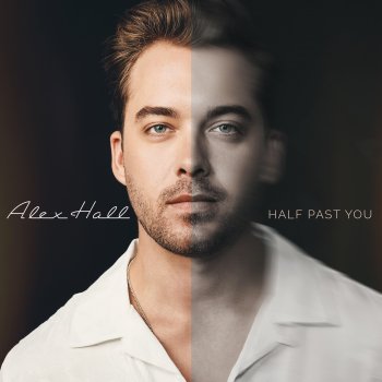 Alex Hall Half Past You