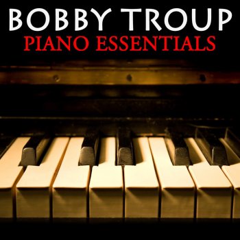 Bobby Troup These Foolish Things