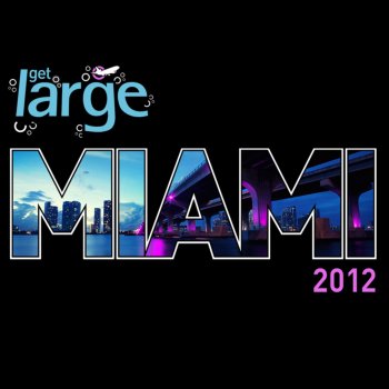 Sonny Fodera Get Large Miami 2012 Mix (Mixed by Sonny Fodera)