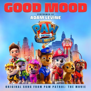 Adam Levine Good Mood - Original Song From Paw Patrol: The Movie