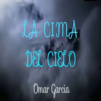 Omar Garcia La Cima Del Cielo