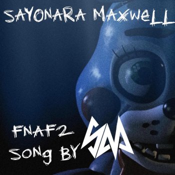 Sayonara Maxwell Five Nights at Freddy's 2 (Alternative Metal)