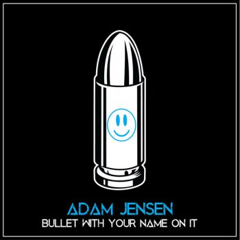 Adam Jensen Bullet with Your Name on It