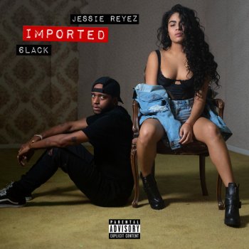 Jessie Reyez feat. 6LACK Imported (with 6LACK)