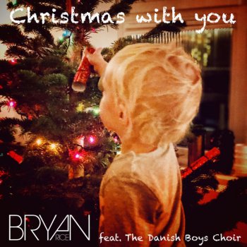 Bryan Rice feat. The Danish Boys Choir Christmas with you