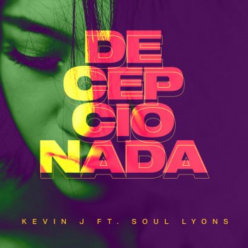 Kevin J Decepcionada (feat. Soul Lyons)