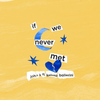 JOHN.k if we never met (feat. Kelsea Ballerini)