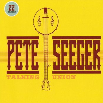 Pete Seeger Talking Union Blues