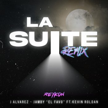 Reykon feat. J Alvarez, Jamby El Favo & Kevin Roldan La Suite (feat. Kevin Roldan) - Remix