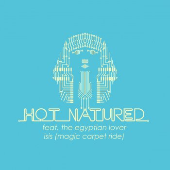 Hot Natured feat. The Egyptian Lover Isis (Magic Carpet Ride) [feat. The Egyptian Lover] - Jacques Lu Cont Remix