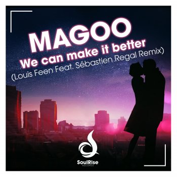 Magoo feat. Louis Feen & Sébastien Regal We Can Make It Better (Louis Feen feat. Sébastien Regal Remix)