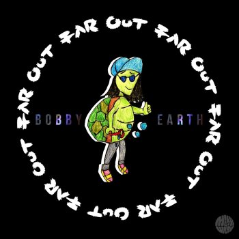Bobby Earth feat. Seakid Mollusk Far Out