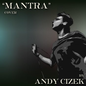 Andy Cizek Mantra