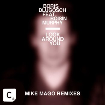 Boris Dlugosch feat. Roisin Murphy Look Around You (Mike Mago Dub Mix)
