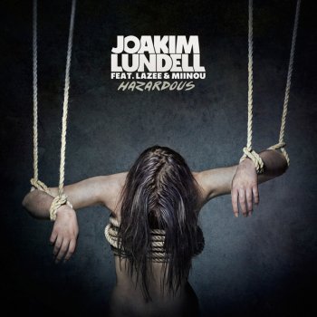 Joakim Lundell feat. Lazee & Miinou Hazardous