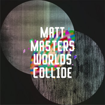 Matt Masters Worlds Collide