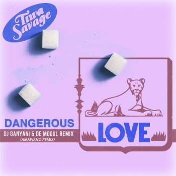 Tiwa Savage feat. DJ Ganyani & De Mogul SA Dangerous Love - DJ Ganyani & De Mogul Remix