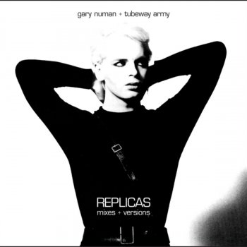Gary Numan feat. Tubeway Army Replicas (Early Version 3)