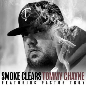 Tommy Chayne feat. Pastor Troy Smoke Clears