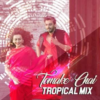 Arijit Singh Tomake Chai Tropical Mix