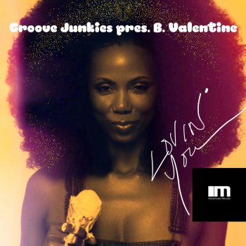 Groove Junkies feat. B. Valentine Lovin' You (feat. B. Valentine) [Deep Soul Syndicate & Groove Junkies Alternative Instrumental]