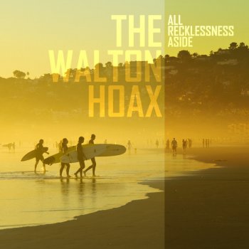 The Walton Hoax All Recklessness Aside - Galimatias Remix