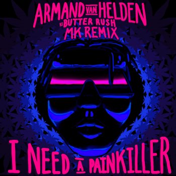 Armand Van Helden feat. Butter Rush I Need a Painkiller (Armand Van Helden Vs. Butter Rush / MK Radio Edit)