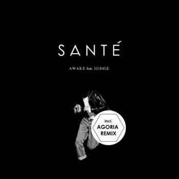 Santé feat. J.U.D.G.E. Awake - Agoria Remix