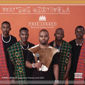 Thee Legacy feat. Kwesta & Kid X Way'sus Uzoyimela (feat. Kwesta & KIDX)