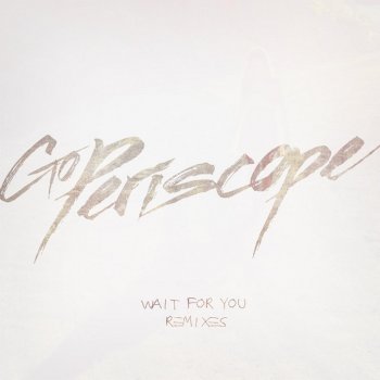 Go Periscope Wait for You (Tenmoer Remix)