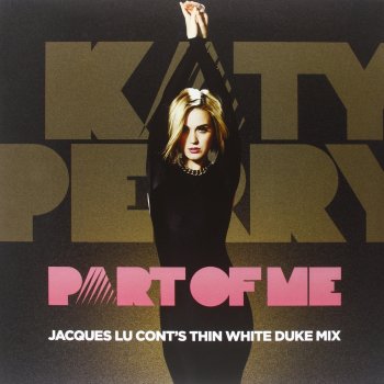 Katy Perry Part of Me (Jacques Lu Cont’s Thin White Duke mix)