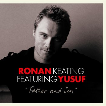 Ronan Keating Father and Son (Metrophonic mix) (feat. Yusuf)