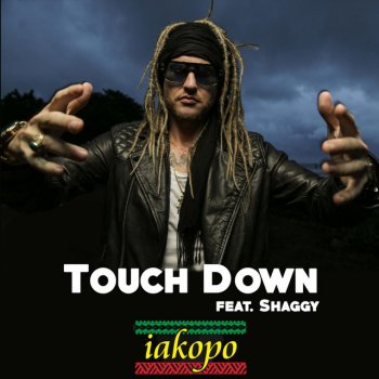 Iakopo feat. Shaggy Touch Down (feat. Shaggy)