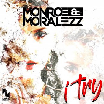 Monroe & Moralezz I Try