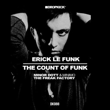 Erick Le Funk The Count of Funk (Minor Dott ¨Over Drums¨ Remix)