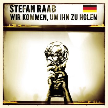 Stefan Raab Wir kommen, um ihn zu holen - Radio Version