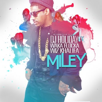 DJ Holiday feat. Waka Flocka & Wiz Khalifa Miley