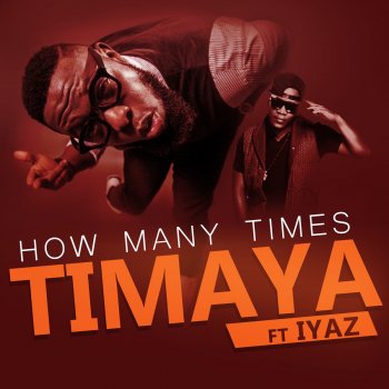 Timaya feat. Iyaz How Many Times