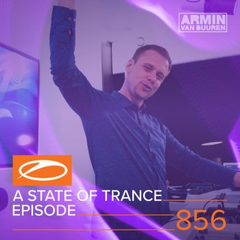 Armin van Buuren A State Of Trance (ASOT 856) - This Week's Service For Dreamers, Pt. 4