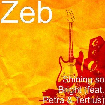 Zeb, p' etra & Tertius Shining so Bright (feat. Petra & Tertius)