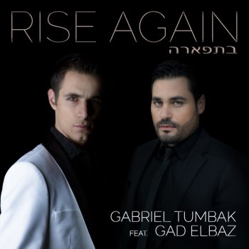 Gabriel Tumbak feat. Gad Elbaz Rise Again