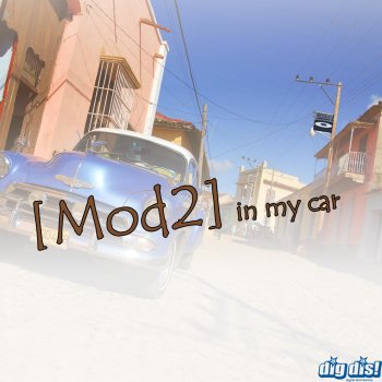 Mod2 In My Car