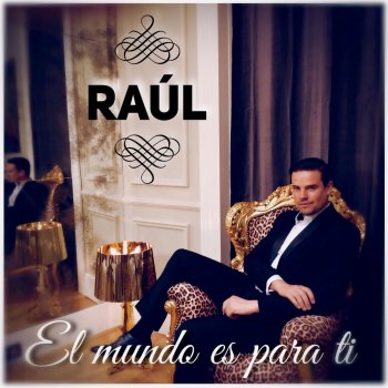 Raúl El Mundo Es para Ti