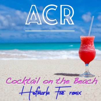 ACR Cocktail On the Beach (Hofmark Five Remix)