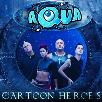 Aqua Cartoon Heroes (Radio Edit)